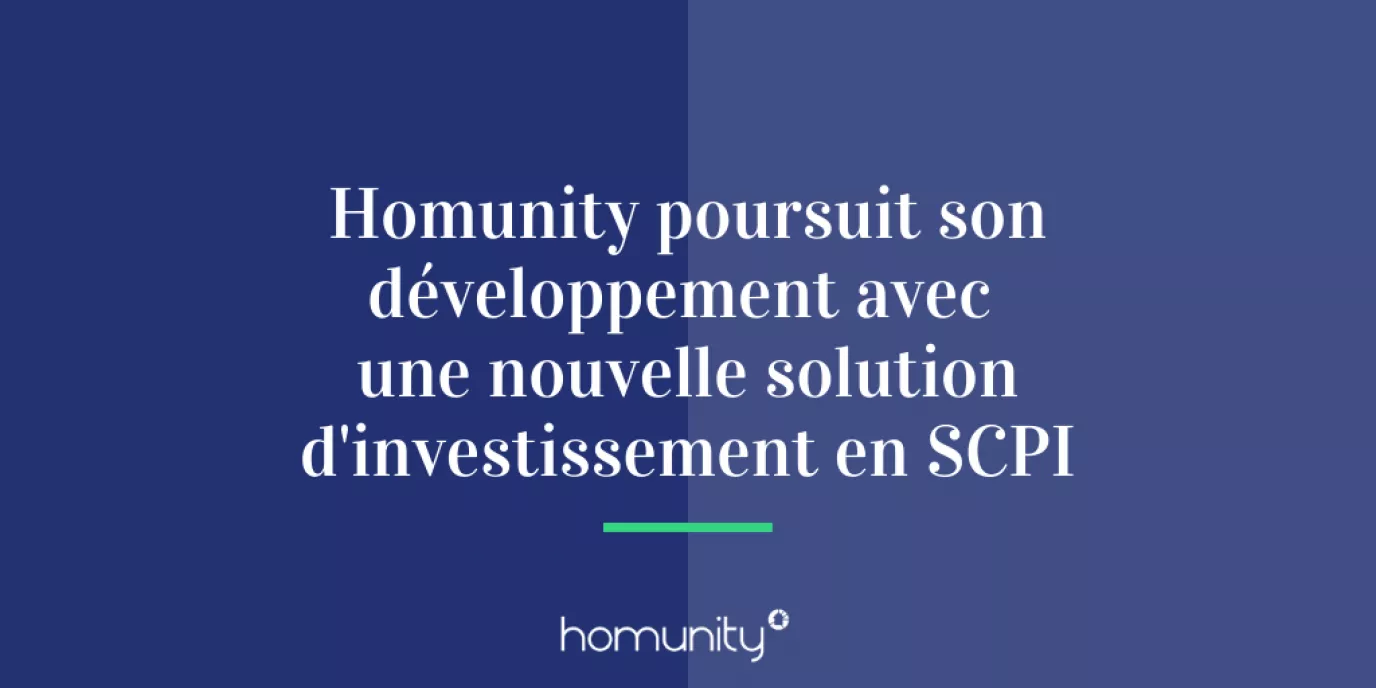 Homunity poursuit son développement avec une nouvelle solution d'investissement en SCPI